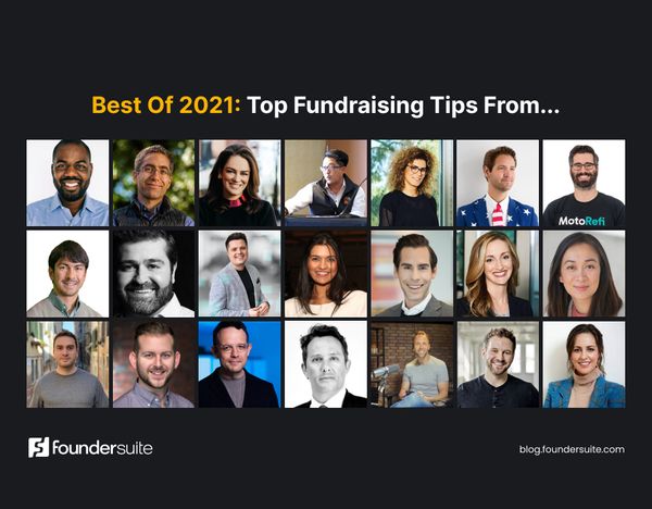 Best of 2021: Fundraising Advice From 21 Founders